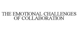 THE EMOTIONAL CHALLENGES OF COLLABORATION