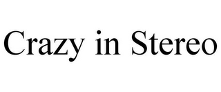 CRAZY IN STEREO