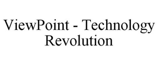 VIEWPOINT - TECHNOLOGY REVOLUTION