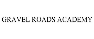 GRAVEL ROADS ACADEMY