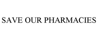 SAVE OUR PHARMACIES