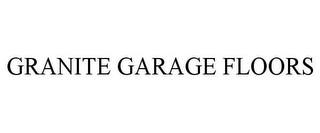 GRANITE GARAGE FLOORS