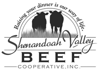 SHENANDOAH VALLEY BEEF COOPERATIVE, INC. RAISING YOUR DINNER IS OUR WAY OF LIFE.