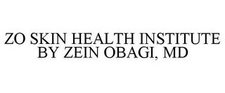 ZO SKIN HEALTH INSTITUTE BY ZEIN OBAGI, MD