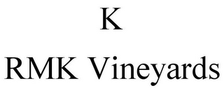 K RMK VINEYARDS