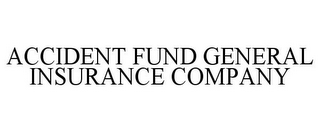 ACCIDENT FUND GENERAL INSURANCE COMPANY