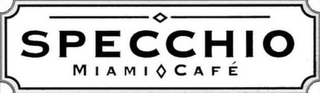 SPECCHIO MIAMI CAFE