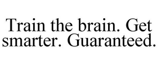 TRAIN THE BRAIN. GET SMARTER. GUARANTEED.