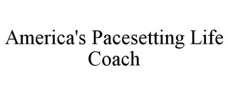 AMERICA'S PACESETTING LIFE COACH