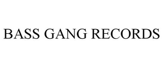 BASS GANG RECORDS