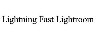 LIGHTNING FAST LIGHTROOM