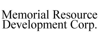 MEMORIAL RESOURCE DEVELOPMENT CORP.