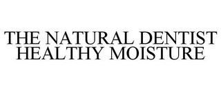 THE NATURAL DENTIST HEALTHY MOISTURE