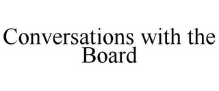 CONVERSATIONS WITH THE BOARD