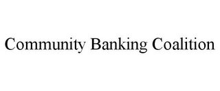 COMMUNITY BANKING COALITION