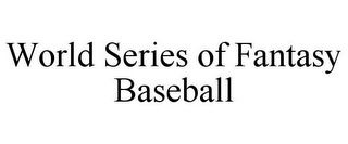 WORLD SERIES OF FANTASY BASEBALL