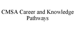 CMSA CAREER AND KNOWLEDGE PATHWAYS