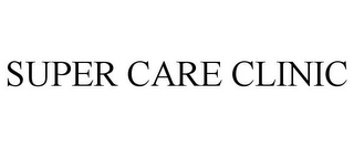 SUPER CARE CLINIC
