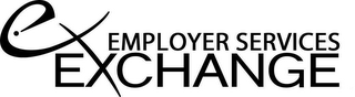 EX EMPLOYER SERVICES EXCHANGE