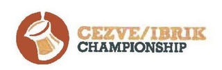 CEZVE/IBRIK CHAMPIONSHIP