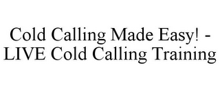 COLD CALLING MADE EASY! - LIVE COLD CALLING TRAINING