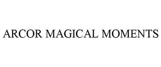 ARCOR MAGICAL MOMENTS