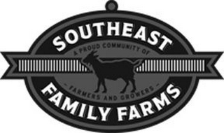 SOUTHEAST FAMILY FARMS A PROUD COMMUNITY OF - FARMERS AND GROWERS -