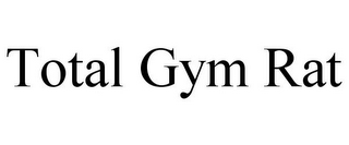 TOTAL GYM RAT