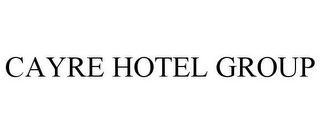 CAYRE HOTEL GROUP