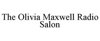 THE OLIVIA MAXWELL RADIO SALON