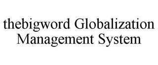 THEBIGWORD GLOBALIZATION MANAGEMENT SYSTEM