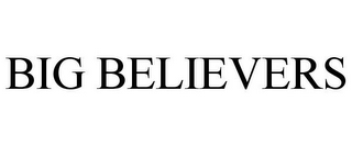 BIG BELIEVERS