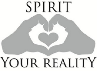 SPIRIT YOUR REALITY