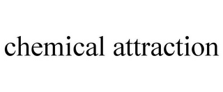 CHEMICAL ATTRACTION