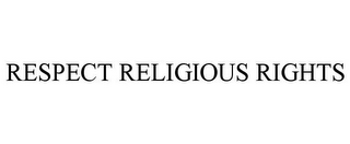 RESPECT RELIGIOUS RIGHTS