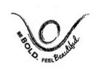 BE BOLD. FEEL BEAUTIFUL.