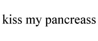 KISS MY PANCREASS