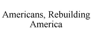 AMERICANS, REBUILDING AMERICA