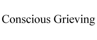 CONSCIOUS GRIEVING