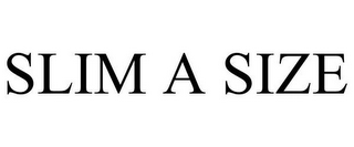 SLIM A SIZE