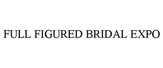 FULL FIGURED BRIDAL EXPO