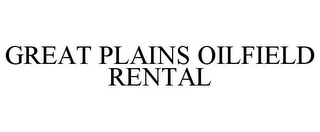 GREAT PLAINS OILFIELD RENTAL