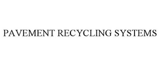 PAVEMENT RECYCLING SYSTEMS