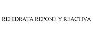 REHIDRATA REPONE Y REACTIVA