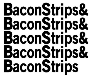 BACONSTRIPS& BACONSTRIPS