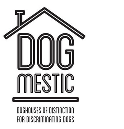 DOGMESTIC DOGHOUSES OF DISTINCTION FOR DISCRIMINATING DOGS