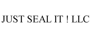 JUST SEAL IT ! LLC