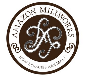 AM AMAZON MILLWORKS HOW LEGACIES ARE MADE