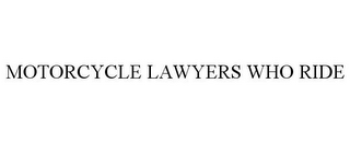 MOTORCYCLE LAWYERS WHO RIDE