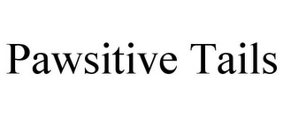 PAWSITIVE TAILS